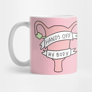 Hands off my body Mug